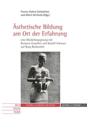 bokomslag Asthetische Bildung Am Ort Der Erfahrung Eine Wiederbegegnung Mit Romano Guardini Und Rudolf Schwarz Auf Burg Rothenfels