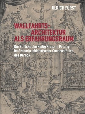 bokomslag Wallfahrtsarchitektur ALS Erfahrungsraum: Die Stiftskirche Heilig Kreuz in Polling Im Szenario Suddeutscher Gnadenstatten Des Barock