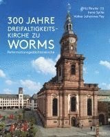 bokomslag 300 Jahre Dreifaltigkeitskirche zu Worms (Reformationsgedächtniskirche)