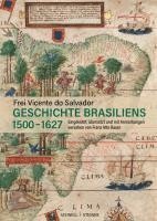 bokomslag Geschichte Brasiliens (1500-1627): Eingeleitet, Ubersetzt Und Mit Anmerkungen Versehen Von Franz Alto Bauer