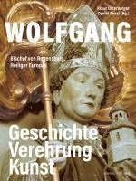 Wolfgang, Bischof Von Regensburg, Heiliger Europas: Geschichte, Verehrung, Kunst 1