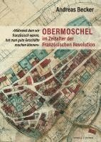 bokomslag Obermoschel Im Zeitalter Der Franzosischen Revolution: 'Wahrend Dem Wir Franzosisch Waren, Hat Man Gute Geschafte Machen Konnen'