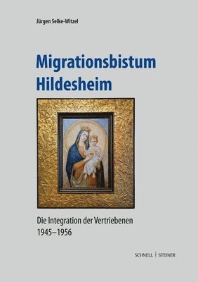 bokomslag Migrationsbistum Hildesheim: Die Integration Der Vertriebenen 1945-1956