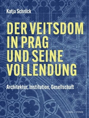 bokomslag Der Veitsdom in Prag Und Seine Vollendung: Architektur, Institution, Gesellschaft