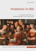 bokomslag Prostitution Im Bild: Zur Visuellen Konstruktion Von Bordelldarstellungen in Der Fruhen Neuzeit