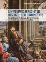 bokomslag Einweihungspredigten Des 16.18. Jahrhunderts: Ein Beitrag Zur Fruhneuzeitlichen Theologie Im Kontext Sakraler Intermedialitat