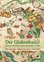 bokomslag Der Globenbauer Johann Philipp Andreae (1699-1760): Das Bewegte Leben Von Vater Und Sohn