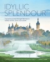 bokomslag Idyllic Splendour: A Pictorial Journey Through Germany's Stately Homes, Parks and Castles