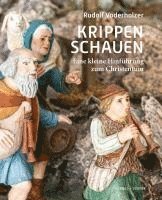 bokomslag Krippenschauen: Eine Kleine Hinfuhrung Zum Christentum