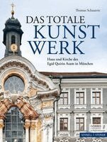 Thomas Schauerte - Das Totale Kunstwerk: Haus Und Kirche Des Egid Quirin Asam in Munchen, Inbunden