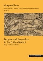 Bernhard Jahn, Rosmarie Zeller, Ernst Rohmer - Bergbau und Bergwelten in der Frühen Neuzeit, Inbunden