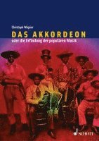 Christoph Wagner - Das Akkordeon oder die Erfindung der populären Musik, Inbunden