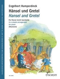 bokomslag Humperdinck: Hansel and Gretel - Fairytale Opera in 3 Acts Easy Arrangements for Piano - Get to Know Classical Masterpieces with Text and Colorful Ill