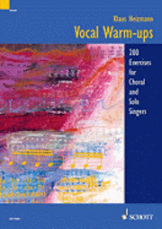 Vocal Warm-Ups: 200 Exercises for Chorus and Solo Singers - Vocal Training Guide - Collection of Vocal Lessons