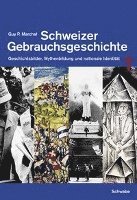bokomslag Schweizer Gebrauchsgeschichte: Geschichtsbilder, Mythenbildung Und Nationale Identitat