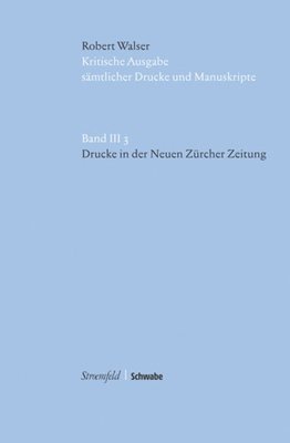 Robert Walser, Matthias Sprunglin - Drucke in Der Neuen Zurcher Zeitung, Inbunden