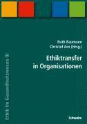 Christof Arn, Ruth Baumann-Holzle - Handbuch Ethik Im Gesundheitswesen / Ethiktransfer in Organisationen, Häftad