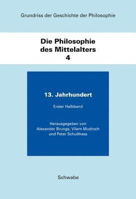 Alexander Brungs, Vilem Mudroch - Die Philosophie Des Mittelalters: Band 4: 13. Jahrhundert, Inbunden