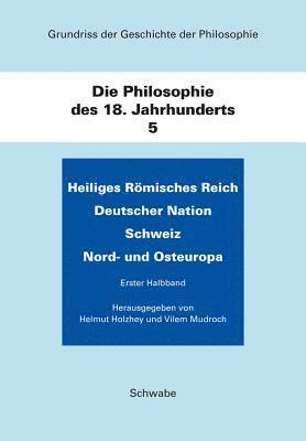 Helmut Holzhey, Vilem Mudroch - Heiliges Romisches Reich Deutscher Nation. Schweiz. Nord- Und Osteuropa: Die Philosophie Des 18. Jahrhunderts, Inbunden