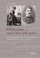Andrea Wiesli - 'Dilettanten ... Und Zwar Sehr Gute'.: Carl Eduard Und Marie Burckhardt-Grossmann Im Basler Musikleben Des Fin de Siecle, Häftad. Tillgänglighet: Lägg i varukorg