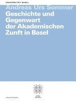 Andreas Urs Sommer - Geschichte Und Gegenwart Der Akademischen Zunft in Basel: Festvortrag Zur 175. Jahrfeier E.E.Akademischen Zunft, Häftad