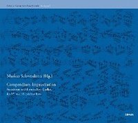 bokomslag Compendium Improvisation: Fantasieren Nach Historischen Quellen Des 17. Und 18. Jahrhunderts