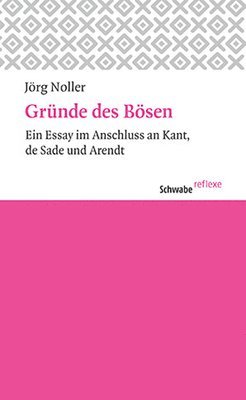 Jorg Noller - Grunde Des Bosen: Ein Essay Im Anschluss an Kant, de Sade Und Arendt, Häftad. Tillgänglighet: Tillfälligt slut