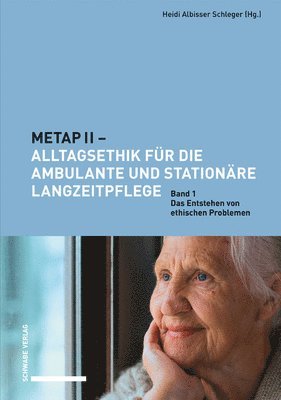 bokomslag Metap II - Alltagsethik Fur Die Ambulante Und Stationare Langzeitpflege: Band 1: Das Entstehen Von Ethischen Problemen.