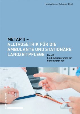 bokomslag Metap II - Alltagsethik Fur Die Ambulante Und Stationare Langzeitpflege: Band 2: Ein Ethikprogramm Fur Berufspersonen.