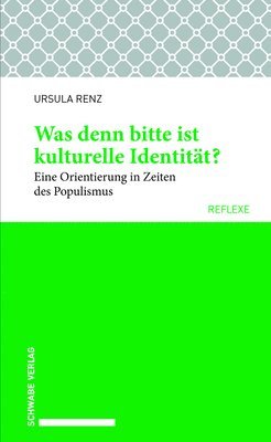 bokomslag Was Denn Bitte Ist Kulturelle Identitat ?: Eine Orientierung in Zeiten Des Populismus