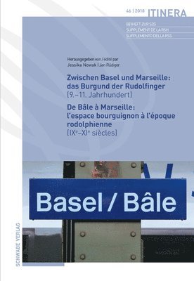 Jessika Nowak, Jan Rudiger - Zwischen Basel Und Marseille: Das Burgund Der Rudolfinger ( 9.-11.Jahrhundert ) de Bale a Marseille: l'Espace Bourguignon a l'Epoque Rodolphienne ( Ix, Häftad