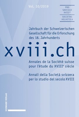 XVIII.Ch Vol.10/2019: Jahrbuch Der Schweizerischen Gesellschaft Fur Die Erforschung Des 18.Jahrhunderts / Annales de la Societe Suisse Pour l'Etude Du