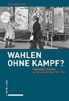 Wahlen Ohne Kampf?: Schweizer Parteien Auf Stimmenfang, 1947-1983