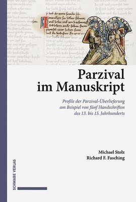 Michael Stolz - Parzival Im Manuskript: Profile Der Parzival-Uberlieferung Am Beispiel Von Funf Handschriften Des 13. Bis 15. Jahrhunderts, Inbunden