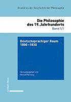 Philosophie Im Deutschsprachigen Raum 1800-1830: Die Philosophie Des 19. Jahrhunderts 1