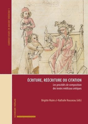 bokomslag Ecriture, Reecriture Ou Citation: Les Procedes de Composition Des Textes Medicaux Antiques