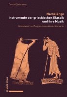 Nachklange. Instrumente Der Griechischen Klassik Und Ihre Musik: Materialien Und Zeugnisse Von Homer Bis Heute 1