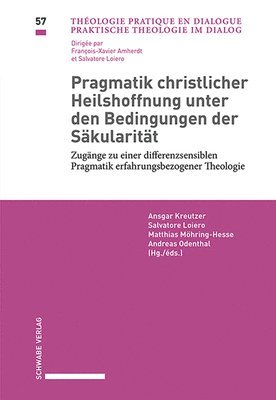 Ansgar Kreutzer, Salvatore Loiero - Pragmatik Christlicher Heilshoffnung Unter Den Bedingungen Der Sakularitat: Zugange Zu Einer Differenzsensiblen Pragmatik Erfahrungsbezogener Theologi, Häftad