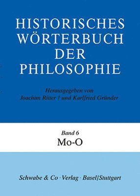Karlfried Grunder, Joachim Ritter - Historisches Worterbuch Der Philosophie (Hwph). Band 6, Mo-O, Inbunden