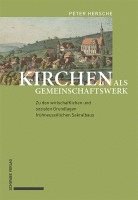 bokomslag Kirchen ALS Gemeinschaftswerk: Zu Den Wirtschaftlichen Und Sozialen Grundlagen Fruhneuzeitlichen Sakralbaus