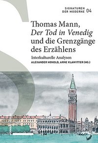 bokomslag Thomas Mann, Der Tod in Venedig Und Die Grenzgange Des Erzahlens: Interkulturelle Analysen
