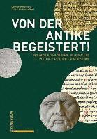 bokomslag Von Der Antike Begeistert!: Philologie, Philosophie, Religion Und Politik Durch Drei Jahrtausende