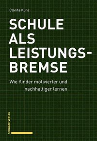 bokomslag Schule als Leistungsbremse
