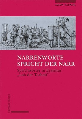 bokomslag Narrenworte Spricht Der Narr: Sprichworter in Erasmus' Lob Der Torheit