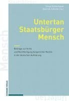 bokomslag Untertan, Staatsburger, Mensch: Beitrage Zur Kritik Und Rechtfertigung Burgerlicher Rechte in Der Deutschen Aufklarung