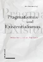 bokomslag Pragmatismus Und Existentialismus: William James Und Jean-Paul Sartre
