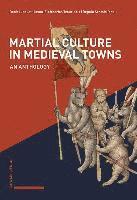 bokomslag Martial Culture in Medieval Towns: An Anthology