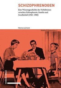 bokomslag Schizophrenogen: Eine Wissensgeschichte Des Verhaltnisses Zwischen Schizophrenie, Familie Und Gesellschaft (1948-1980)