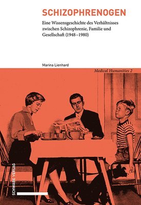 bokomslag Schizophrenogen: Eine Wissensgeschichte Des Verhaltnisses Zwischen Schizophrenie, Familie Und Gesellschaft (1948-1980)