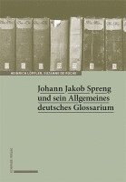 Johann Jakob Spreng Und Sein Allgemeines Deutsches Glossarium 1